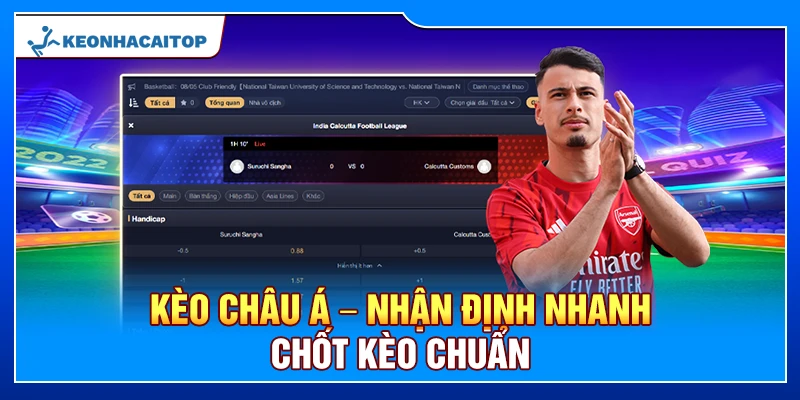 Kèo Châu Á – Nhận Định Nhanh Chốt Kèo Chuẩn