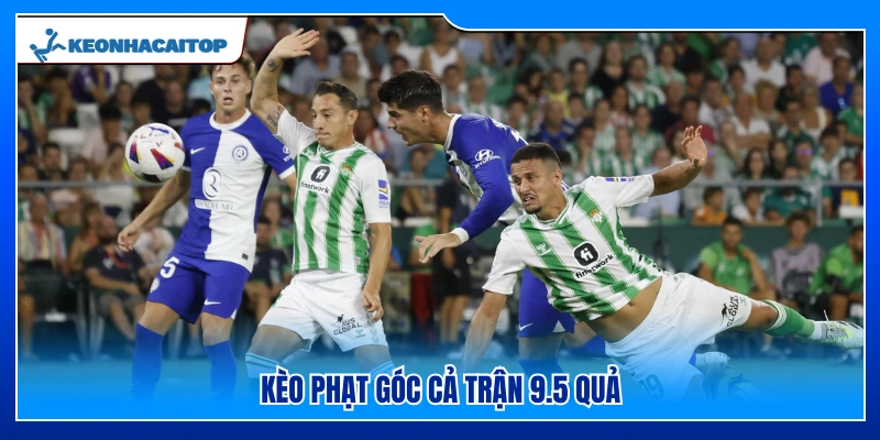 Dự đoán tổng số quả phạt góc toàn trận trên dưới 9.5