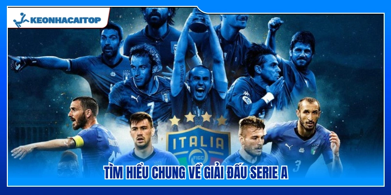 Khái quát về giải đấu Serie A